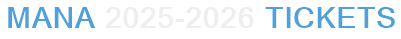 Mana 2025-2026 Tickets